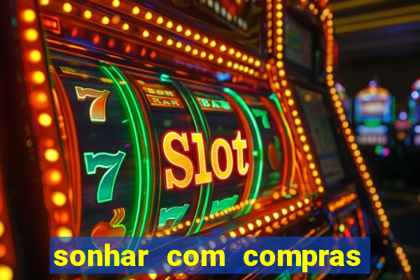 sonhar com compras no mercado